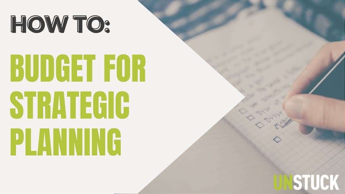 How to Budget & Prepare for Strategic Planning | How To | Unstuck Group