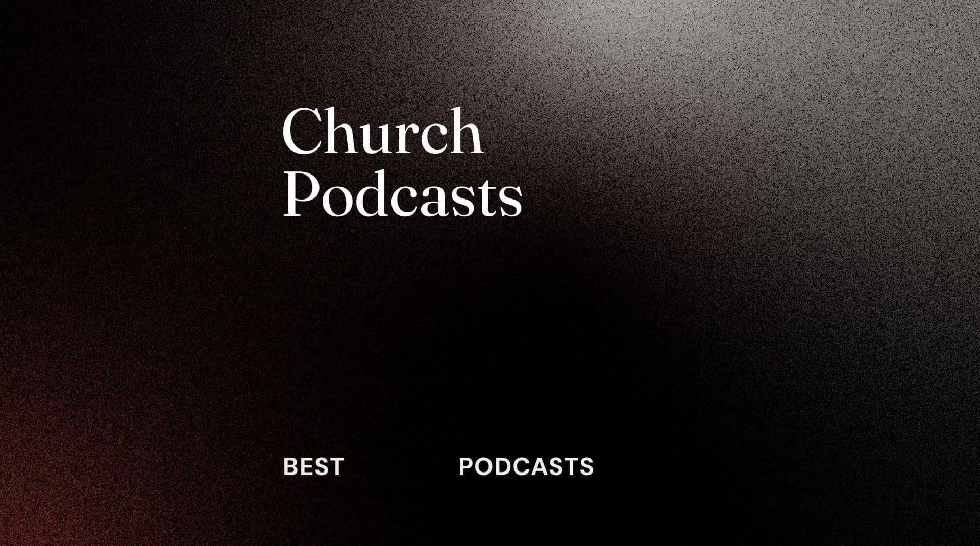 Church podcasts best podcasts 70479