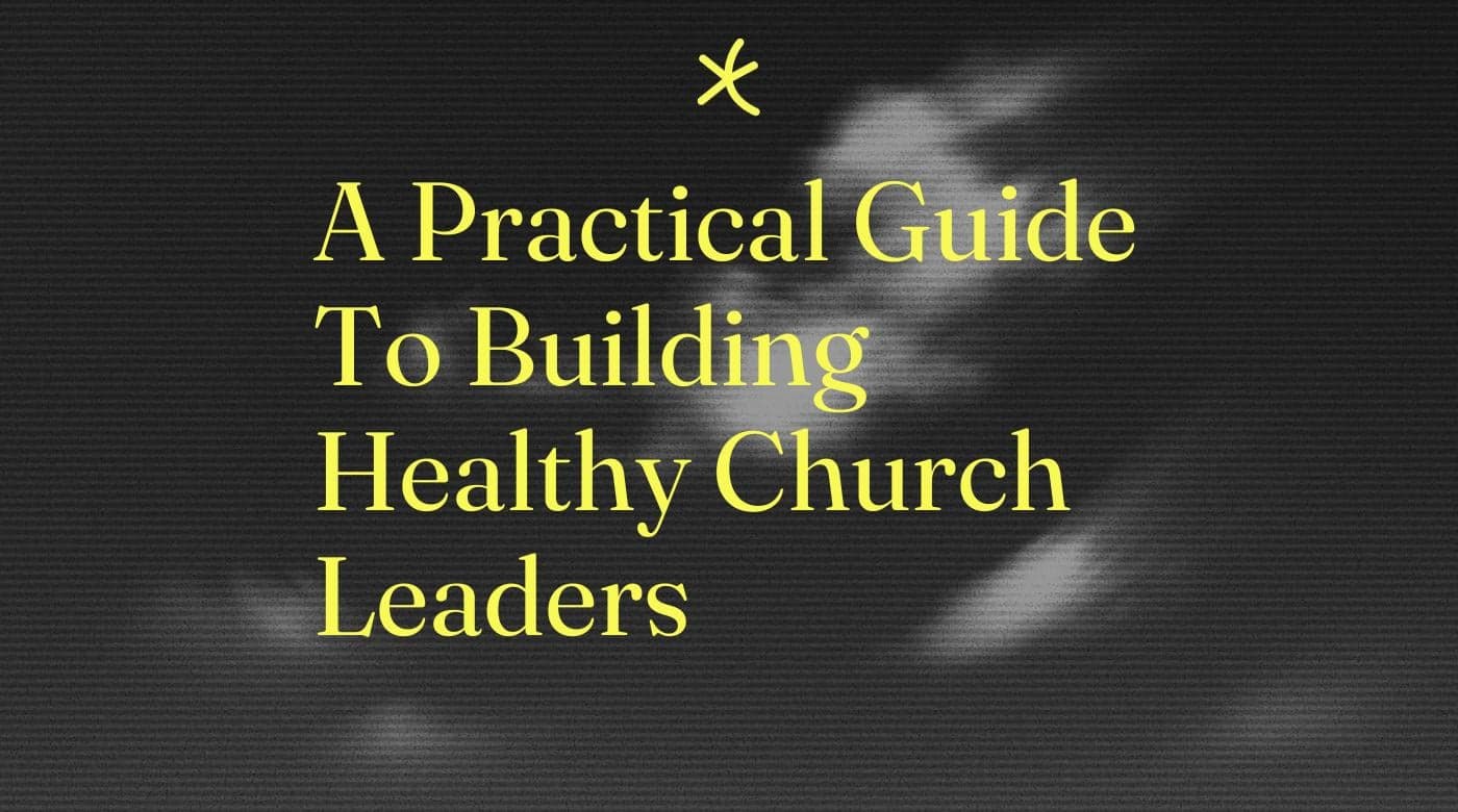 A practical guide to building healthy church leaders standard editorial post 80312
