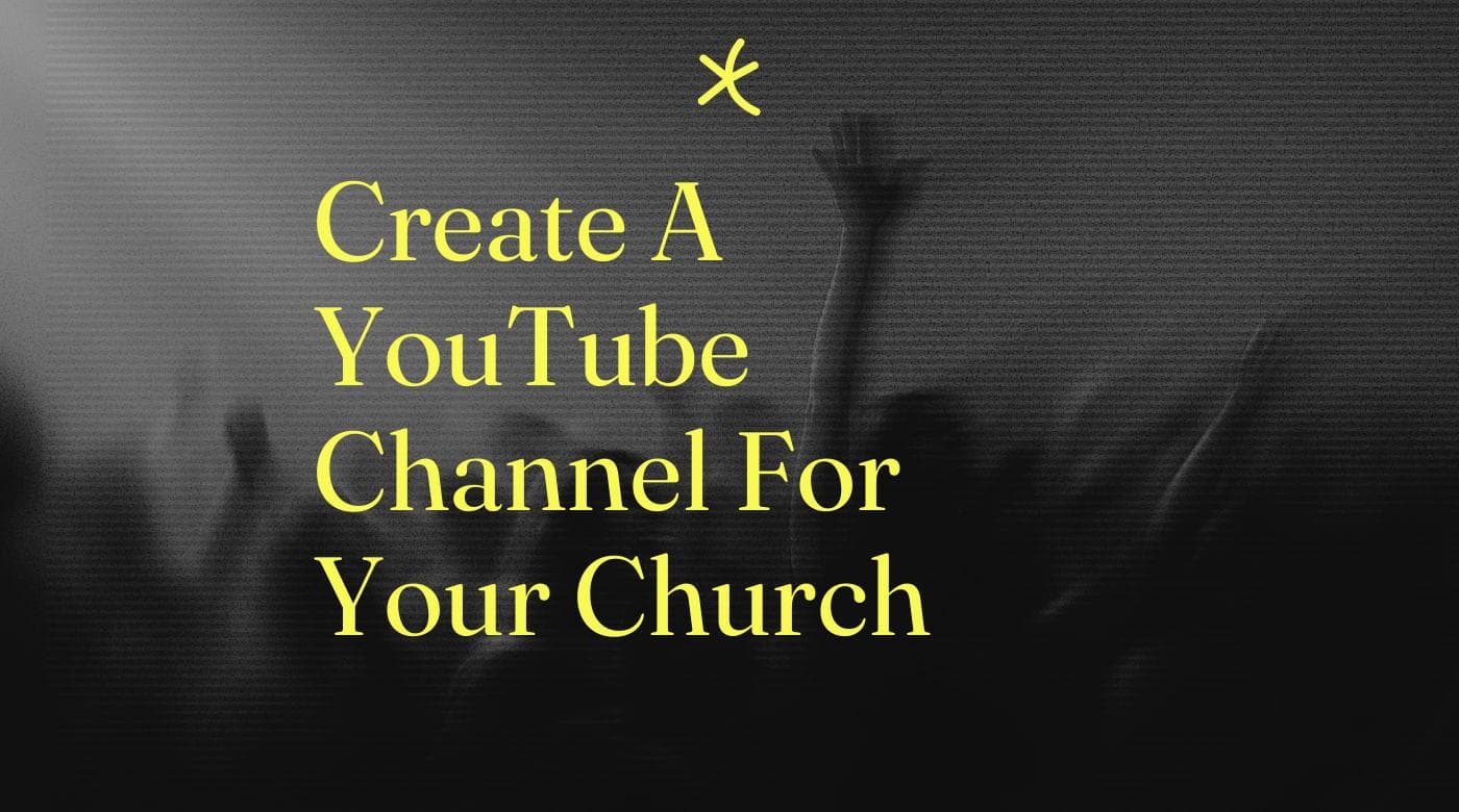 Create a youtube channel for your church standard editorial post 56533
