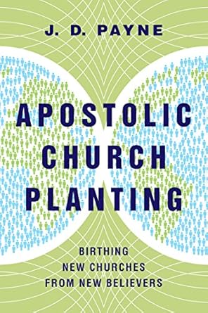 The book cover of Apostolic Church Planting by J.D. Payne, a church planting book