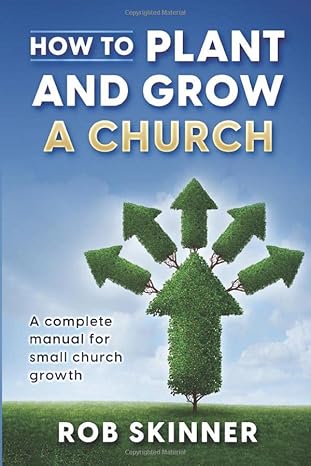 How to Plant and Grown a Church by Rob Skinner, a church planting book