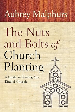 The book cover of The Nuts and Bolts of Church Planting