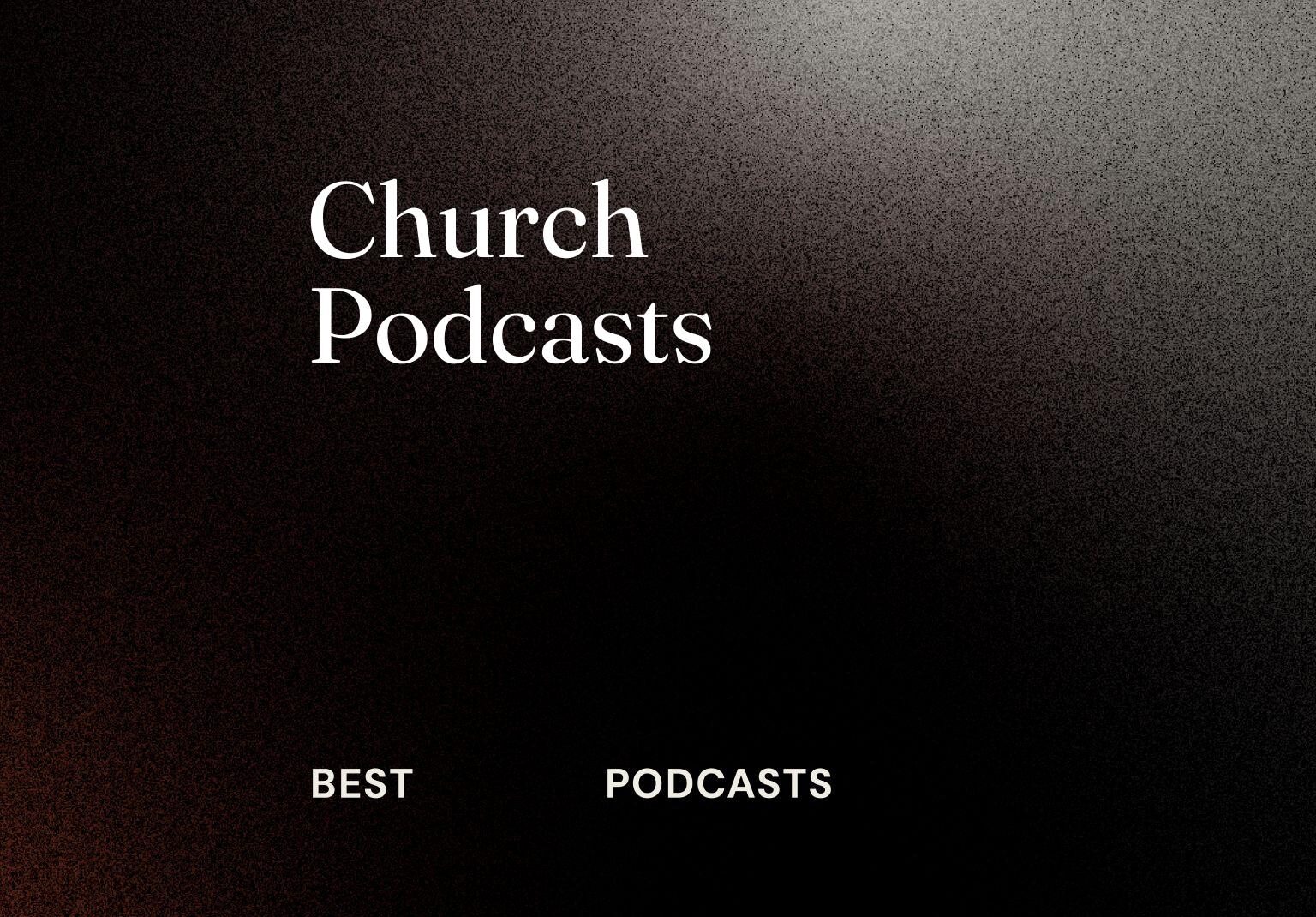 the-top-8-refreshing-church-podcasts-yes-please-the-lead-pastor