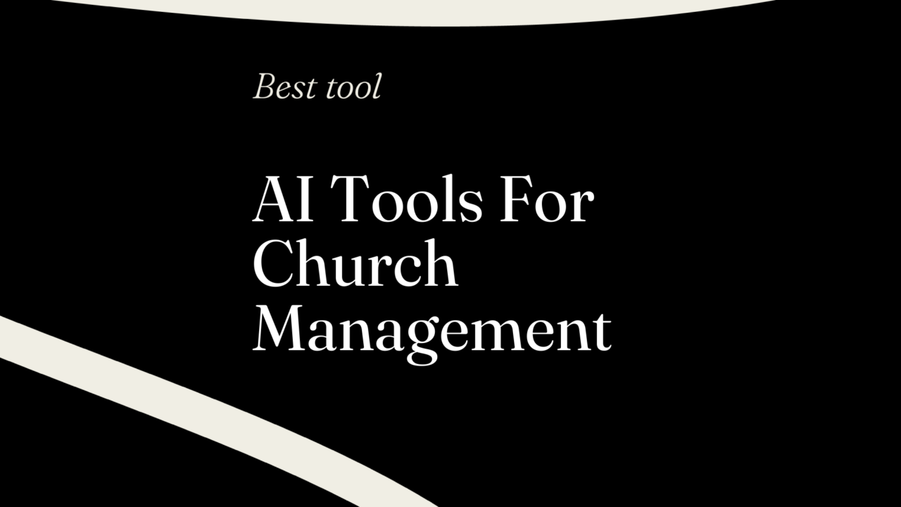 Ai tools for church management best tools 21126