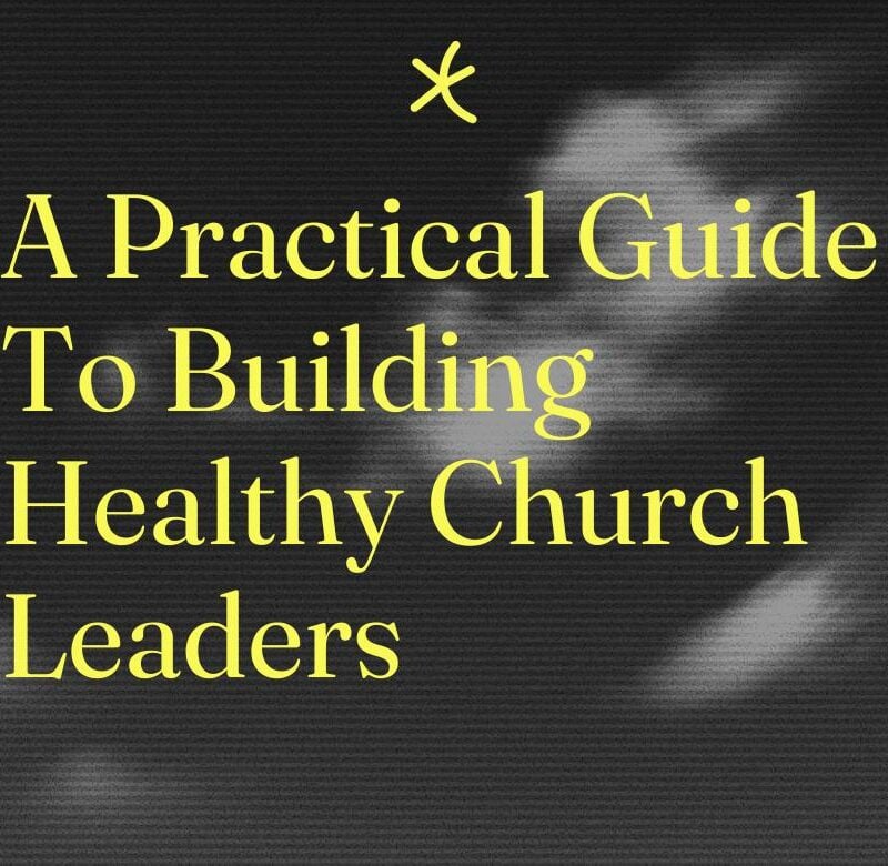 A practical guide to building healthy church leaders standard editorial post 80312