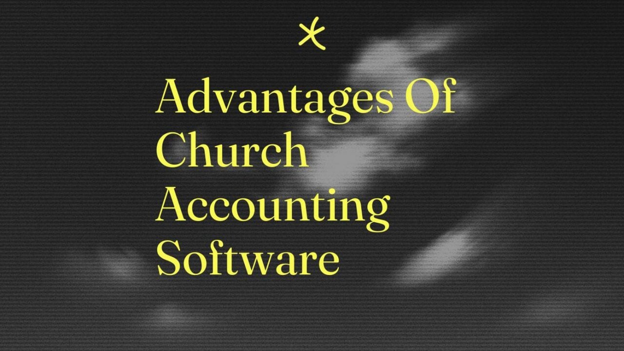 Advantages of church accounting software standard editorial post 16482