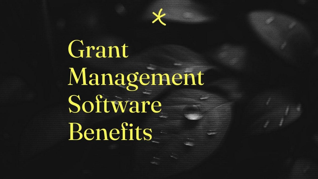 Grant management software benefits text on dark background