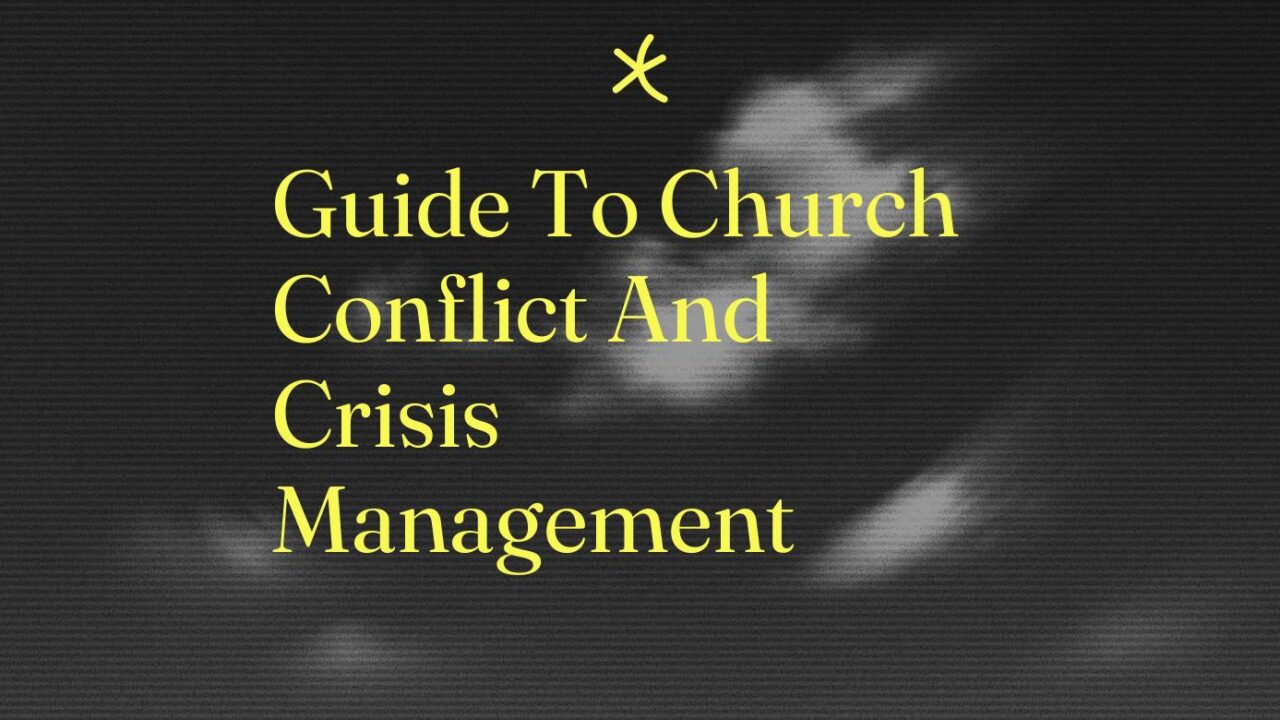 Guide To Church Conflict And Crisis Management