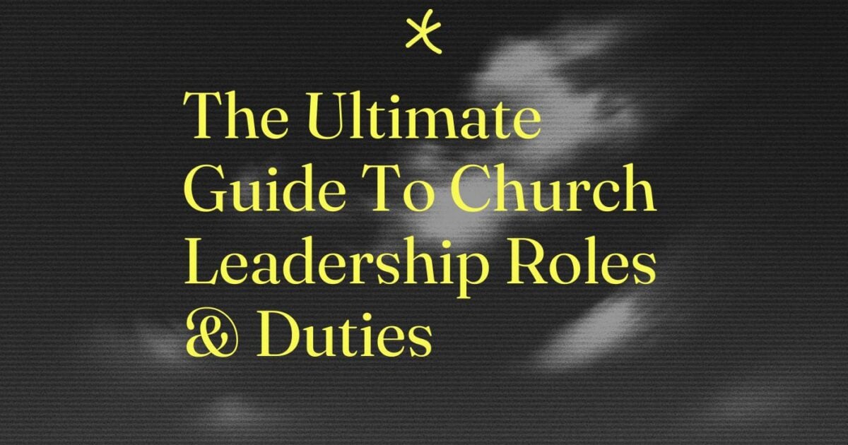 Church Leadership Roles and Responsibilities: A Complete Guide
